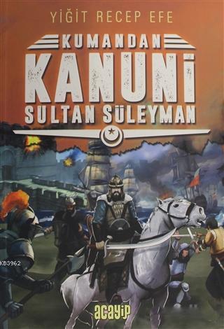 Kanuni Sultan Süleyman: Kumandan 5 | Yiğit Recep Efe | Acayip Kitaplar