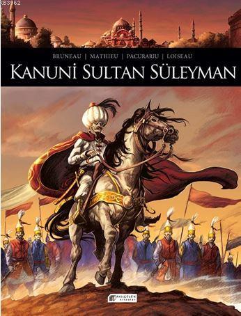 Kanuni Sultan Süleyman; Tarihte İz Bırakanlar | Clothilde Bruneau | Ak