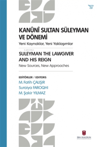 Kanuni Sultan Süleyman ve Dönemi ;Yeni Kaynaklar, Yeni Yaklaşımlar | M