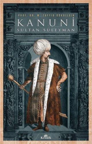 Kanuni Sultan Süleyman | M. Tayyib Gökbilgin | Kronik Kitap