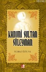 Kanuni Sultan Süleyman | Yılmaz Öztuna | Babıali Kültür Yayıncılığı