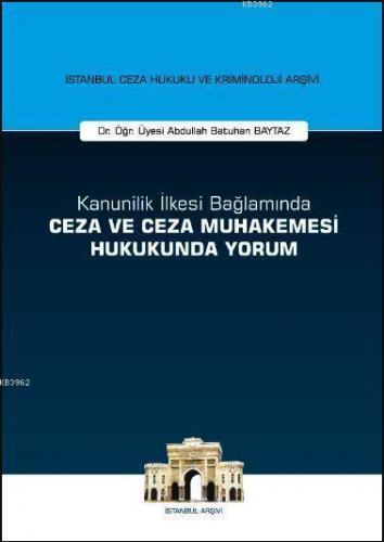 Kanunilik İlkesi Bağlamında Ceza ve Ceza Muhakemesi Hukukunda Yorum; İ