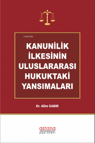 Kanunilik İlkesinin Uluslararası Hukuktaki Yansımaları | Alim Sabır | 