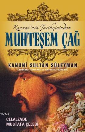 Kanuninin Tarihçisinden Muhteşem Çağ ve Kanuni Sultan Süleyman | Celal