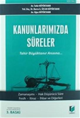 Kanunlarımızda Süreler Zamanaşımı - Hak Düşürücü Süre - Fesih - İtiraz