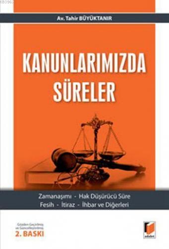 Kanunlarımızda Süreler | Tahir Büyüktanır | Adalet Yayınevi