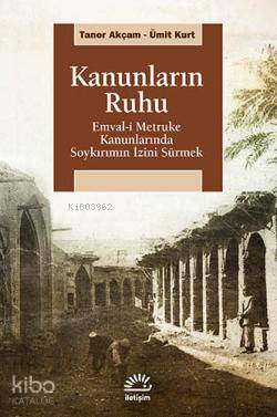 Kanunların Ruhu; Emval-i Metruke Kanunlarında Soykırımın İzini Sürmek 