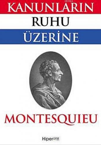 Kanunların Ruhu Üzerine | Montesquieu | Hiperlink Yayınları