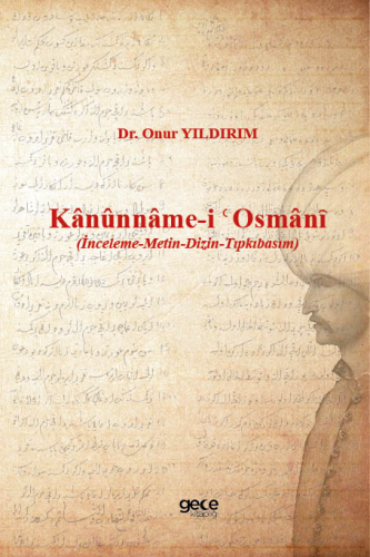 Kânûnnâme-i Osmânȋ | Onur Yıldırım | Gece Kitaplığı Yayınları