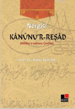 Kanunu'r Reşad; Ahlaku's-Saltana Çevirisi | Nergisi | Kesit Yayınları