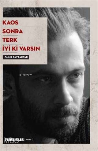 Kaos - Sonra - Terk - İyi Ki Varsın | Onur Bayraktar | Habitus Kitap