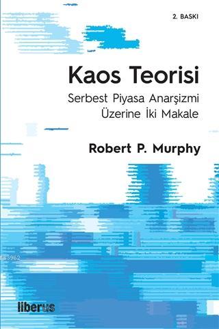 Kaos Teorisi; Serbest Piyasa Anarşizmi Üzerine İki Makale | Robert P. 