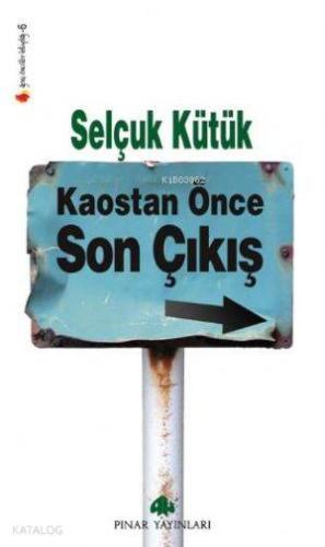 Kaostan Önce Son Çıkış | Selçuk Kütük | Pınar Yayınları