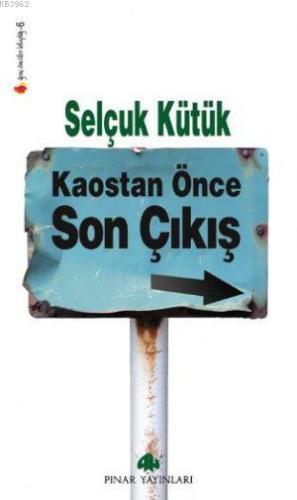 Kaostan Önce Son Çıkış | Selçuk Kütük | Pınar Yayınları