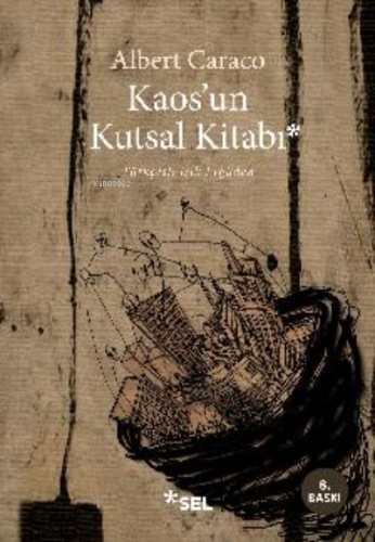 Kaos'un Kutsal Kitabı | Albert Caraco | Sel Yayıncılık