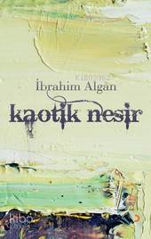 Kaotik Nesir | İbrahim Algan | Cinius Yayınları