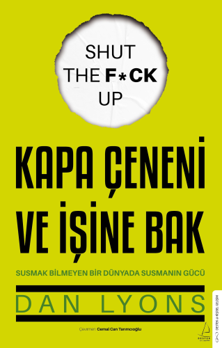 Kapa Çeneni ve İşine Bak;Susmak Bilmeyen Bir Dünyada Susmanın Gücü | D