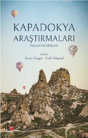 Kapadokya Araştırmaları İnsan ve Mekan | Şenay Güngör | Literatürk Yay