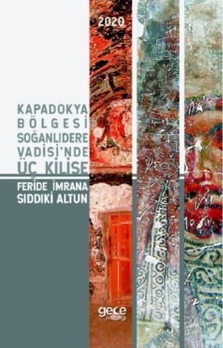 Kapadokya Bölgesi Soğanlıdere Vadisi'nde Üç Kilise | Feride İmrana Sıd