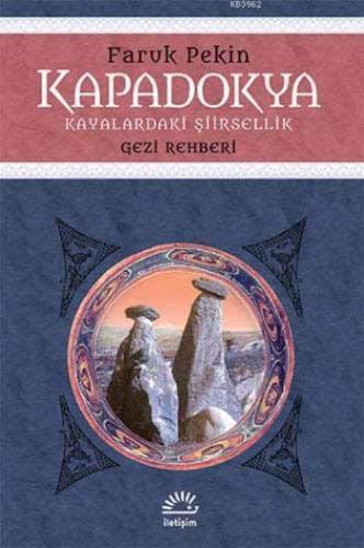 Kapadokya; Kayalardaki Şiirsellik -Gezi Rehberi | Faruk Pekin | İletiş