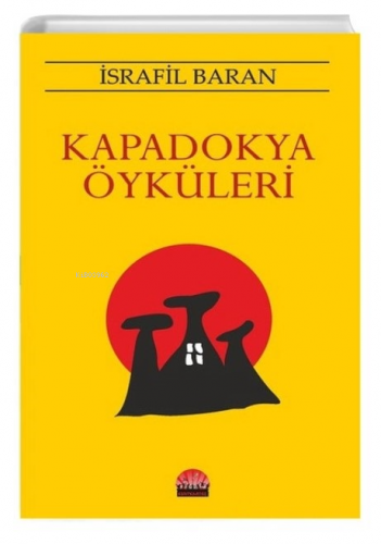 Kapadokya Öyküleri | İsrafil Baran | Kent Kardeş