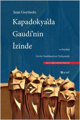 Kapadokya'da Gaudí'nin İzinde | Juan Goytisolo | Alef Yayınevi