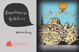 Kapadokya'ya Gidelim! | Karen Fung | Kumdan Kale Yayınları