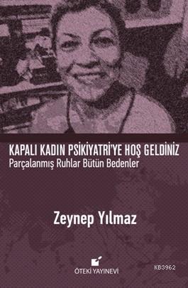 Kapalı Kadın Psikiyatri'ye Hoş Geldiniz; Parçalanmış Ruhlar Bütün Bede