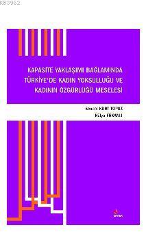 Kapasite Yaklaşımı Bağlamında Türkiye'de Kadın Yoksulluğu ve Kadının Ö