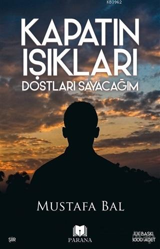 Kapatın Işıkları Dostları Sayacağım | Mustafa Bal | Parana Yayınları