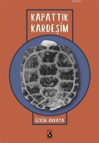 Kapattık Kardeşim | Özgür Akkaya | Küsurat Yayınları