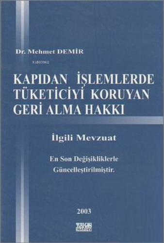 Kapıdan İşlemlerde Tüketiciyi Koruyan Geri Alma Hakkı;İlgili Mevzuat |