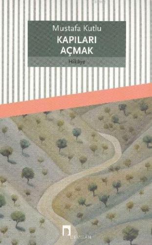 Kapıları Açmak | Mustafa Kutlu | Dergah Yayınları