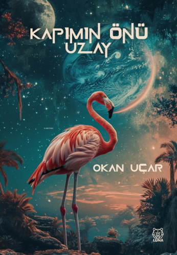 Kapımın Önü Uzay | Okan Uçar | Luna Yayınları