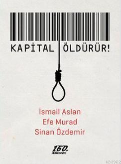 Kapital Öldürür | Efe Murad | 160. Kilometre Yayınevi