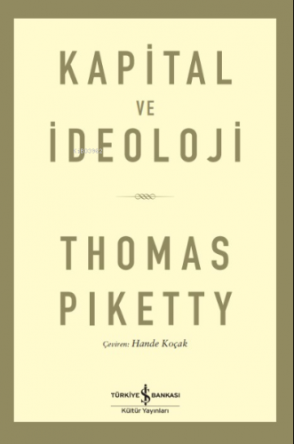 Kapital Ve İdeoloji | Thomas Piketty | Türkiye İş Bankası Kültür Yayın