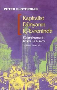 Kapitalist Dünyanın İç-Evreninde; Küreselleşmenin Felsefi Bir Kuramı |