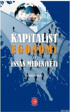 Kapitalist Egonomi ve İnsan Medeniyeti | İlhan Akkurt | Anadolu Ay Yay