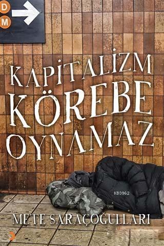 Kapitalizm Körebe Oynamaz | Mete Saraçoğulları | Cinius Yayınları