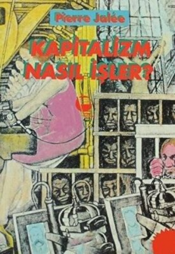 Kapitalizm Nasıl İşler? | Pierre Jalee | Belge Yayınları