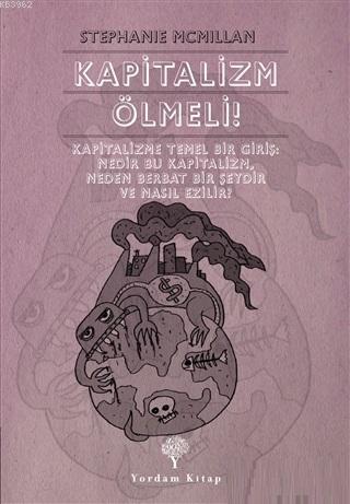 Kapitalizm Ölmeli!; Kapitalizme Temel Bir Giriş: Nedir Bu Kapitalizm, 