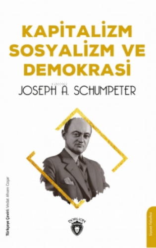 Kapitalizm Sosyalizm Ve Demokrasi | Joseph A. Schumpeter | Dorlion Yay