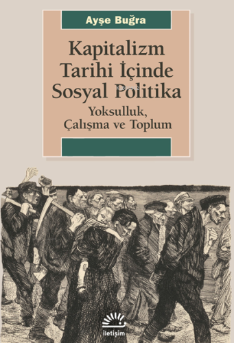 Kapitalizm Tarihi İçinde Sosyal Politika; Yoksulluk Çalışma ve Toplum 