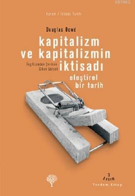 Kapitalizm ve Kapitalizmin İktisadı | Douglas Fitzgerald Dowd | Yordam