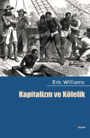 Kapitalizm ve Kölelik | Eric Williamson | Dipnot Yayınları