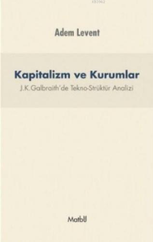 Kapitalizm ve Kurumlar | Adem Levent | Matbu Kitap