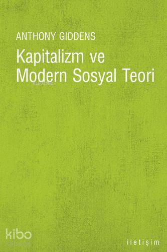 Kapitalizm ve Modern Sosyal Teori | Anthony Giddens | İletişim Yayınla