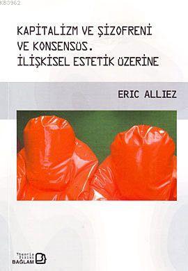 Kapitalizm ve Şizofreni ve Konsensüs; Capitalism and Schizophrenia and