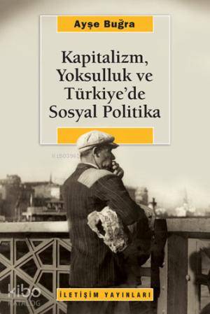 Kapitalizm, Yoksulluk ve Türkiye'de Sosyal Politika | Ayşe Buğra | İle