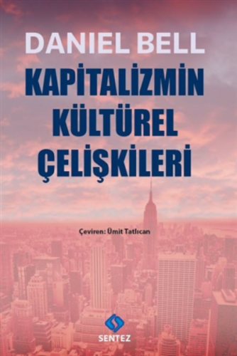 Kapitalizmin Kültürel Çelişkileri | Daniel Bell | Sentez Yayıncılık